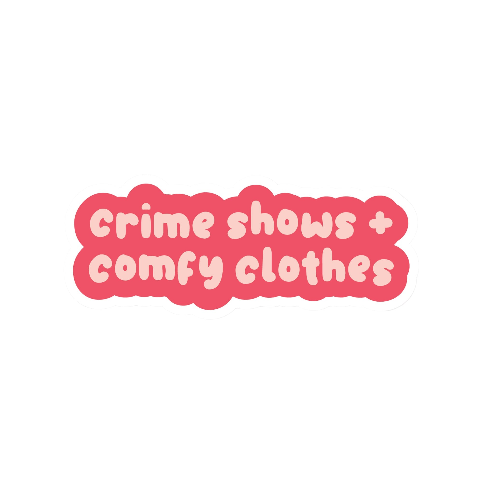Vinyl sticker with phrase “Crime Shows + Comfy Clothes” in playful pink typography – Funky Confetti