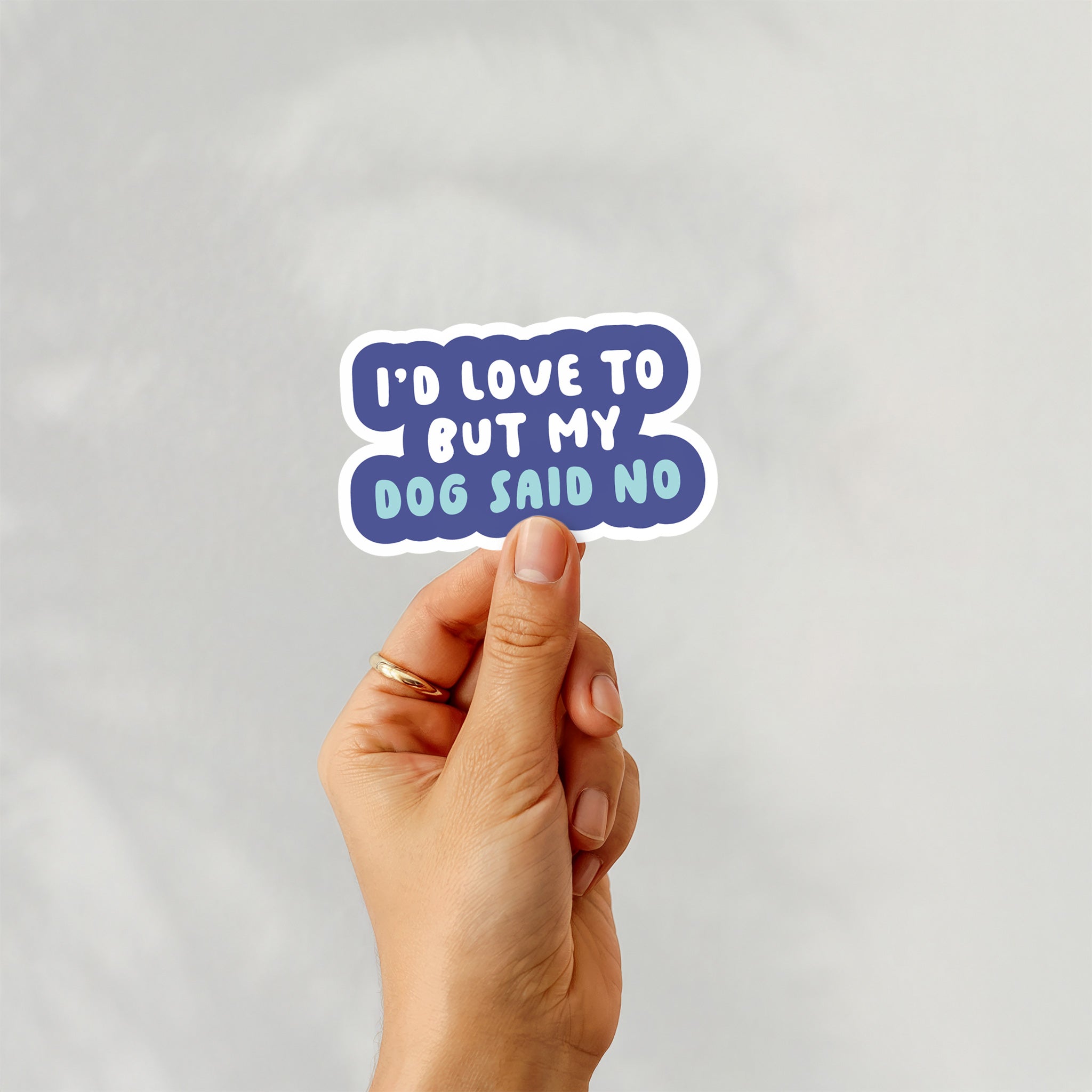 Vinyl sticker with phrase “I’d Love To But My Dog Said No” in bold blue and teal typography – Funky Confetti
