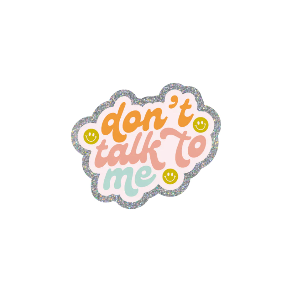 Colorful glittery sticker with “Don’t Talk to Me” text and smiley faces by Funky Confetti