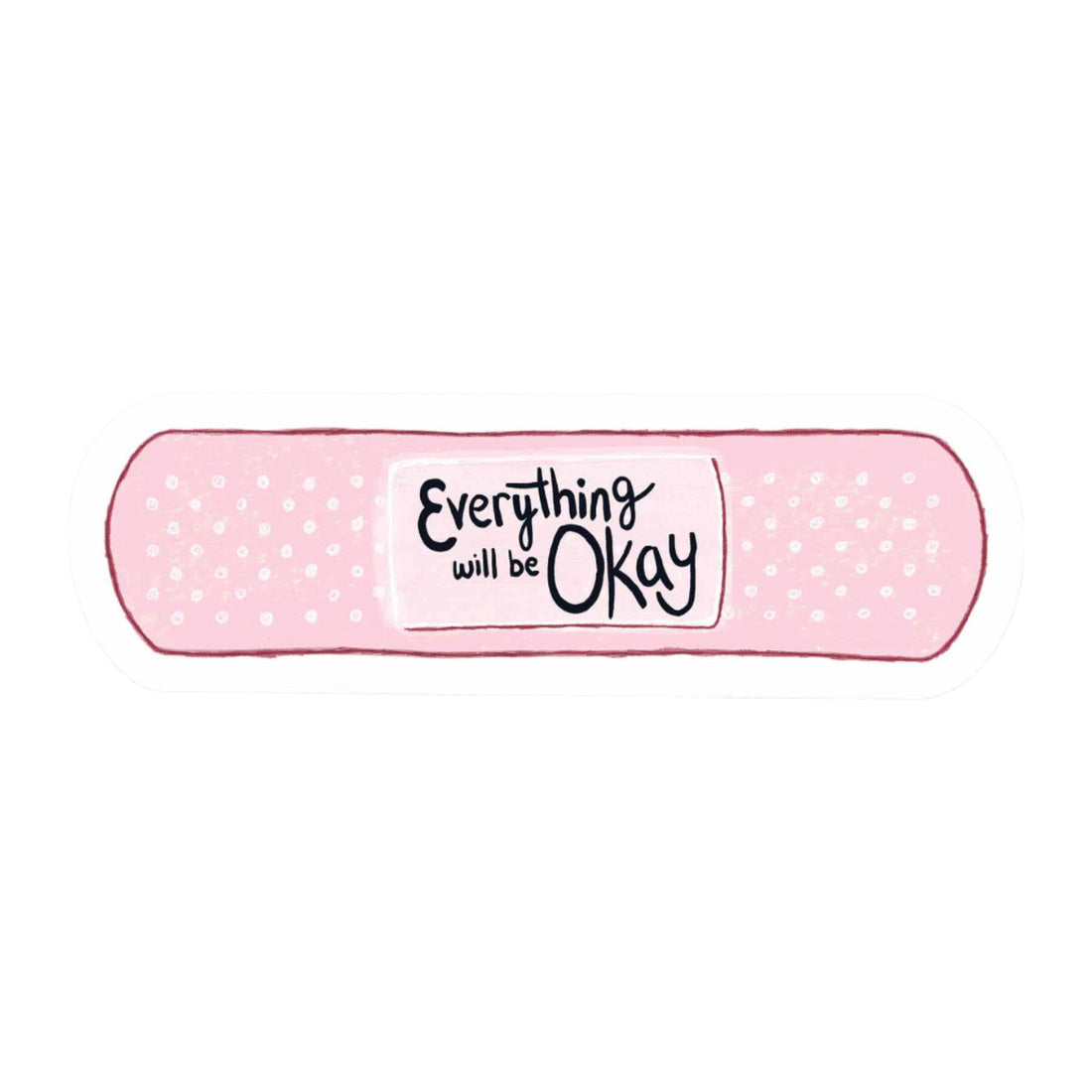 Pink bandaid-shaped sticker that reads “Everything will be Okay” in hand lettering.