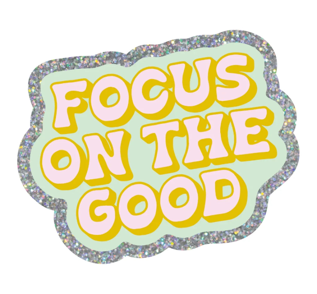 Focus On The Good Sticker