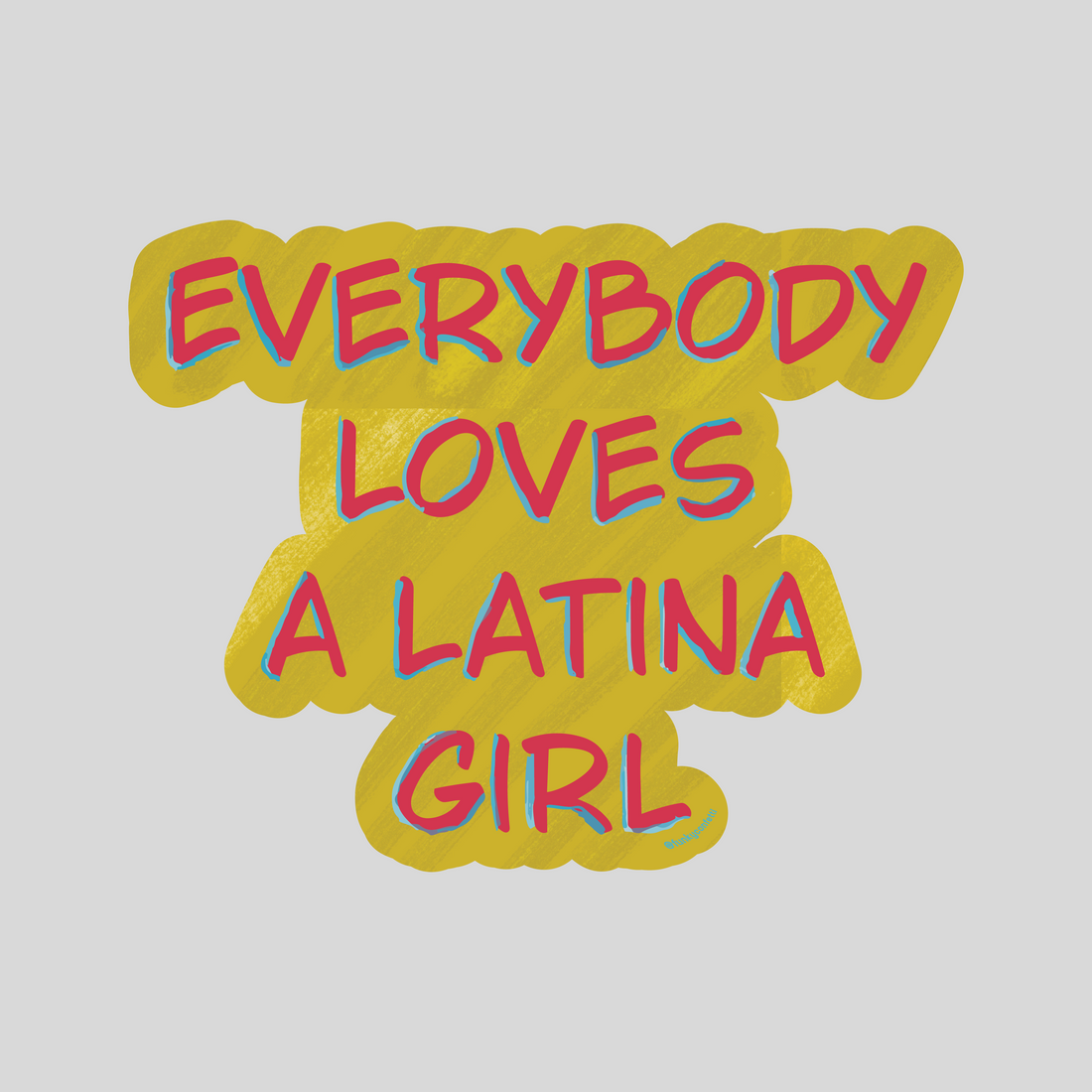Everybody Loves a Latina Girl waterproof sticker with bold pink lettering, turquoise accents and yellow background from Funky Confetti