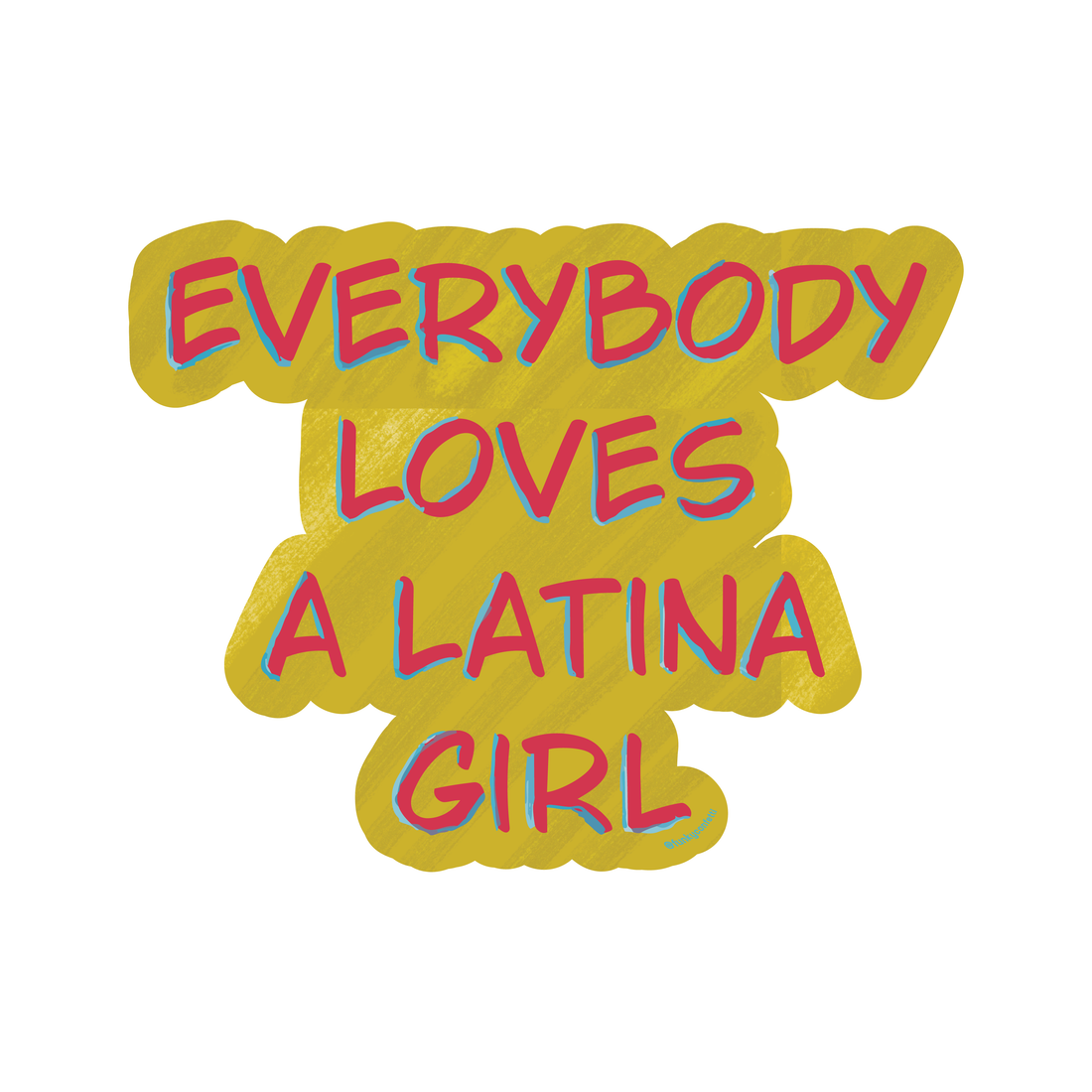 Everybody Loves a Latina Girl waterproof sticker with bold pink lettering, turquoise accents and yellow background from Funky Confetti