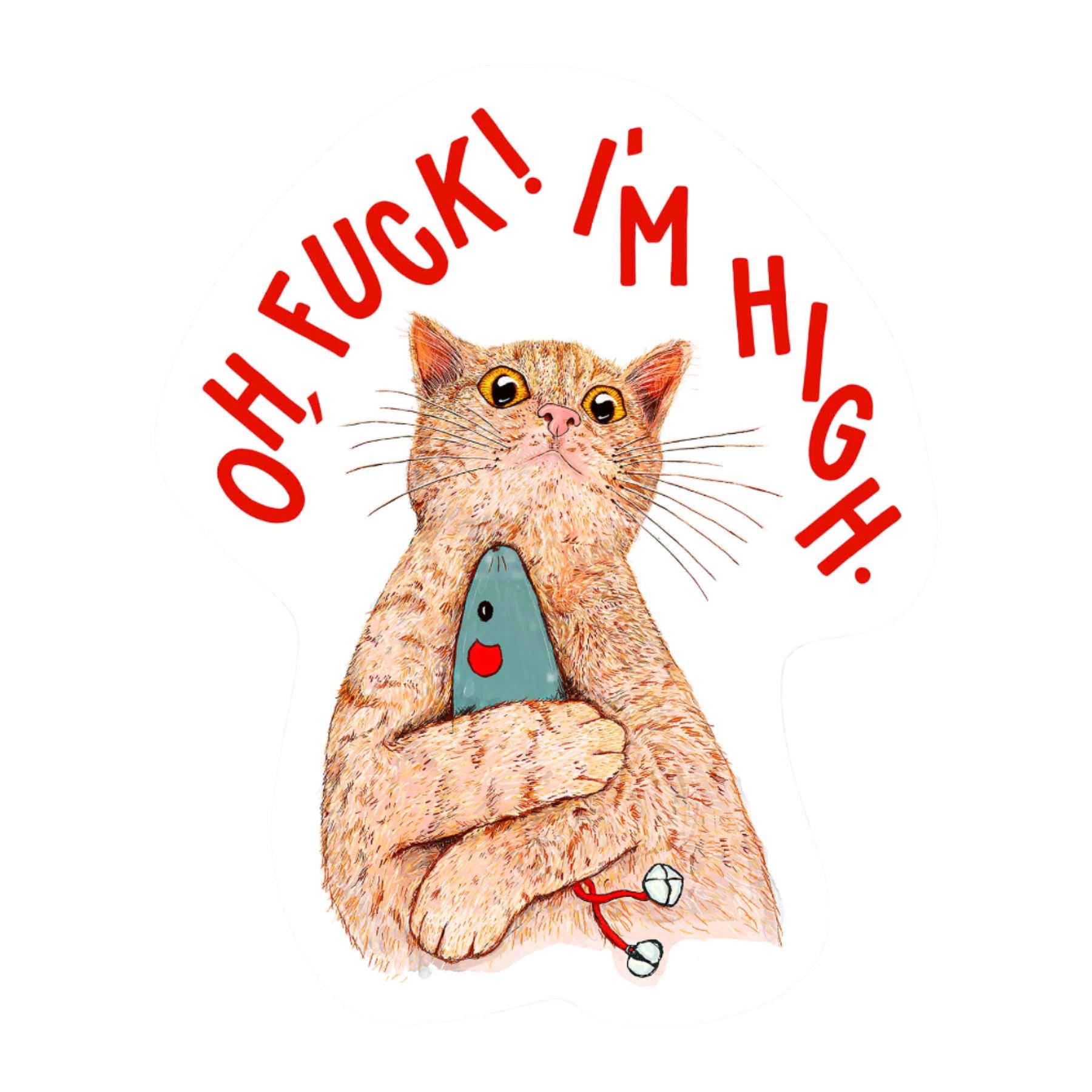 Funny cat sticker with “Oh F*ck! I’m High.” text and illustrated cat holding fish