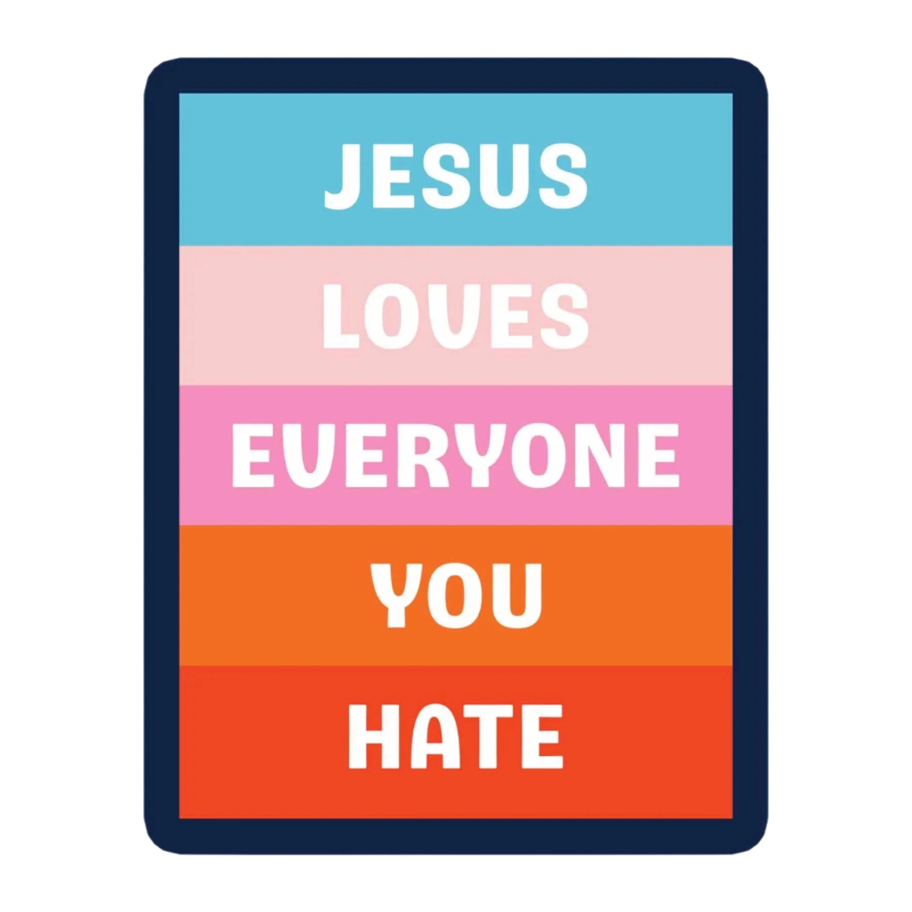 Colorful striped sticker with “Jesus Loves Everyone You Hate” text from Funky Confetti