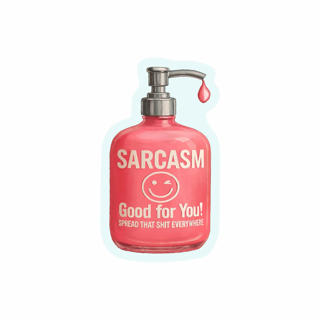 Pink spray bottle sticker reading “Sarcasm Good for You Spread That Sh*t Everywhere”