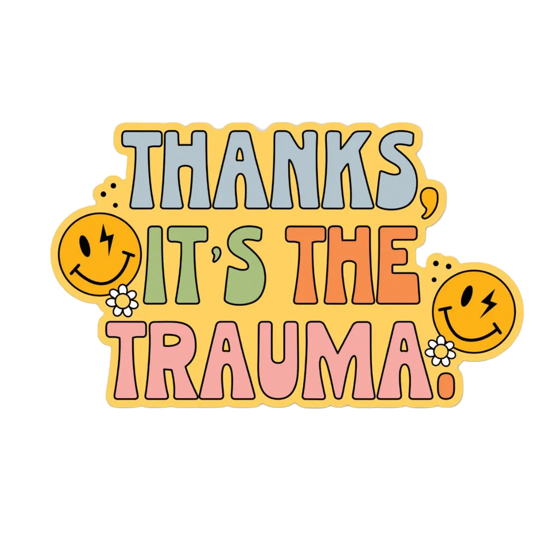 Colorful Thanks, It’s the Trauma vinyl sticker with smiley faces from Funky Confetti