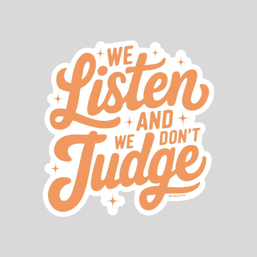 We Listen and We Don’t Judge orange script waterproof vinyl sticker from Funky Confetti