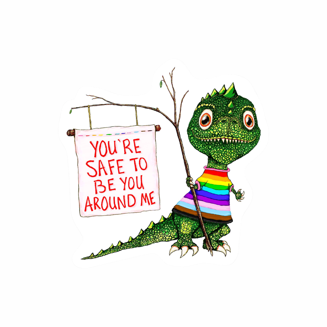 Rainbow lizard sticker holding sign that reads “You’re Safe to Be You Around Me”