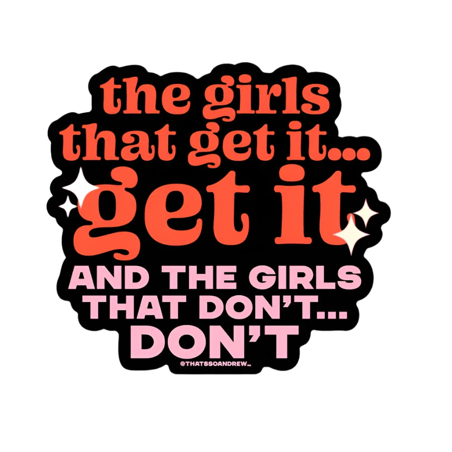 Vinyl sticker with red and pink text saying “The girls that get it get it” – bold aesthetic quote sticker by Funky Confetti