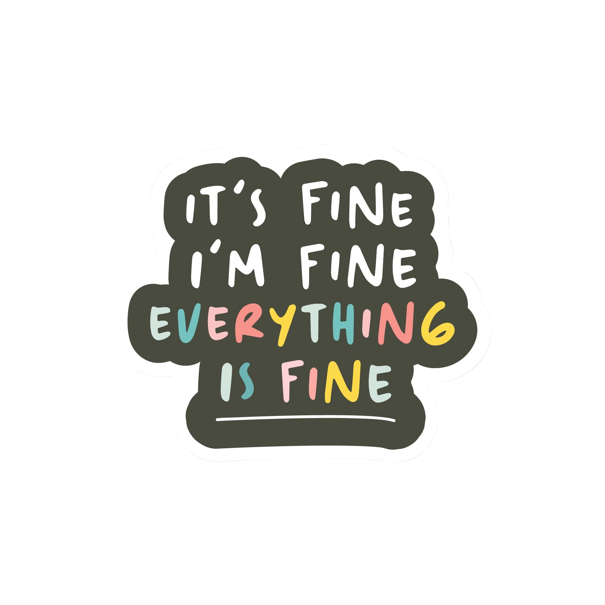 Vinyl sticker with text “It’s Fine, I’m Fine, Everything’s Fine” in colorful typography on black background – Funky Confetti