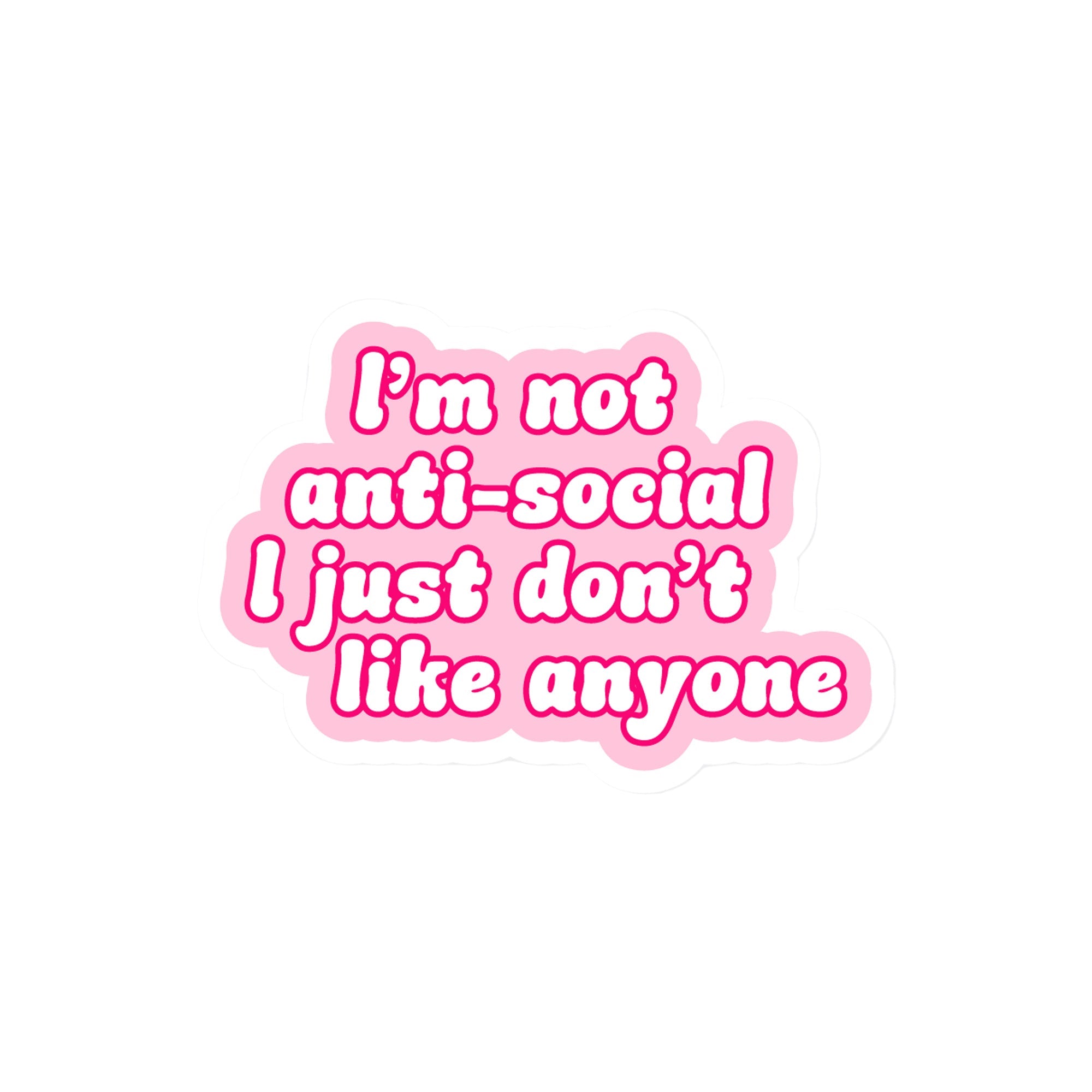 Vinyl sticker with phrase “I’m Not Anti-Social, I Just Don’t Like Anyone” in bold pink typography – Funky Confetti