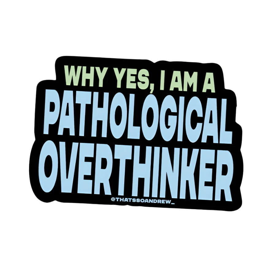 Vinyl sticker with text “Why yes, I am a Pathological Overthinker” in blue and green lettering on a black background – Funky Confetti design