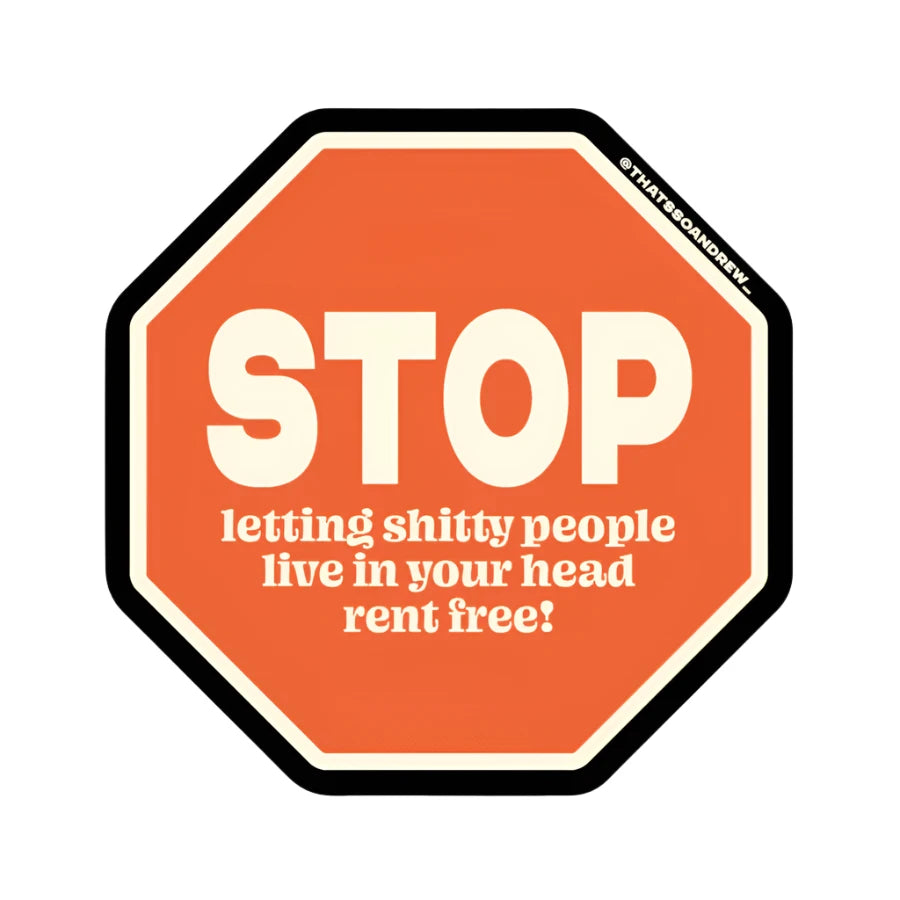 Funny stop sign vinyl sticker with quote “Stop letting shitty people live in your head rent free” – by Funky Confetti