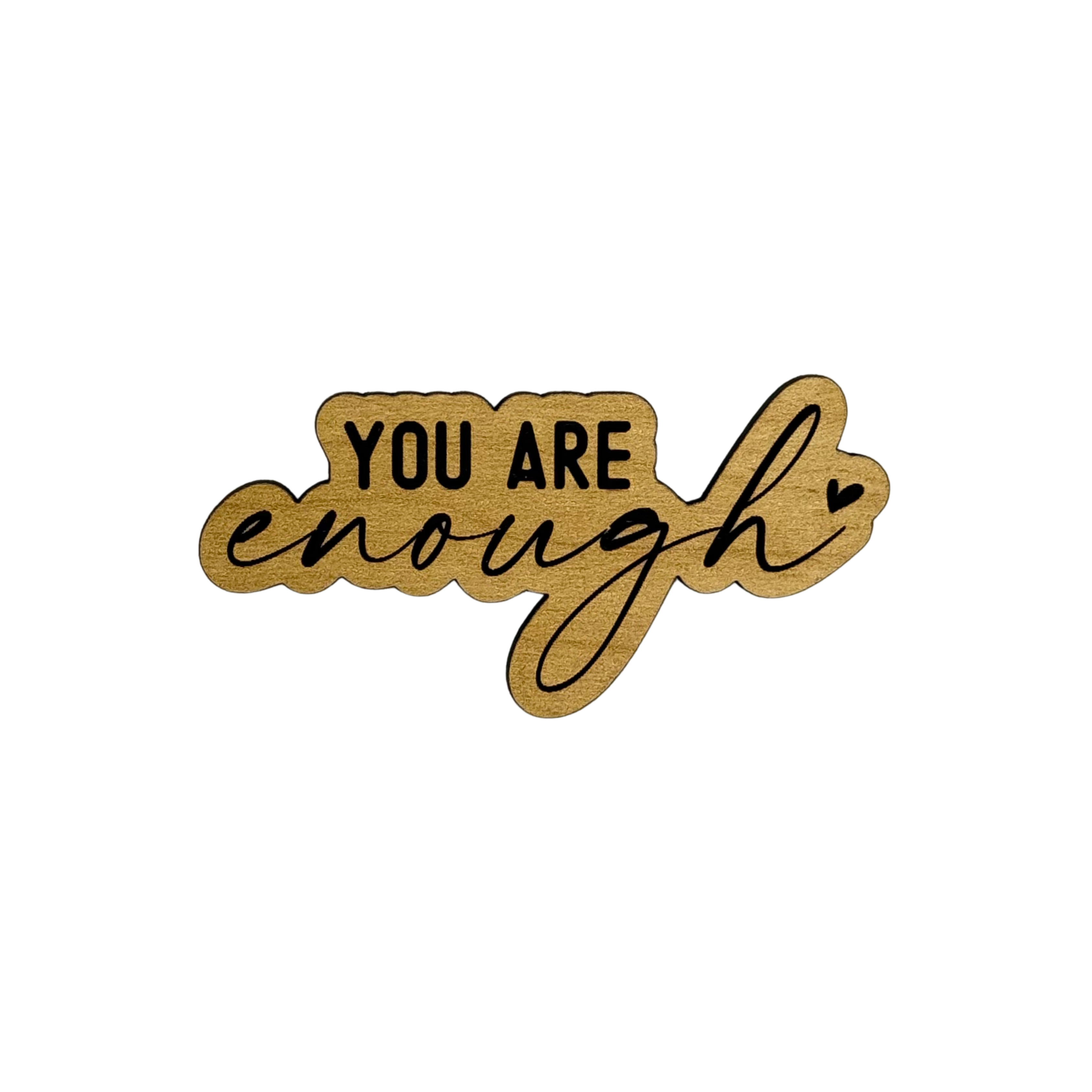 Wood magnet with the phrase “You Are Enough” in black lettering – Funky Confetti